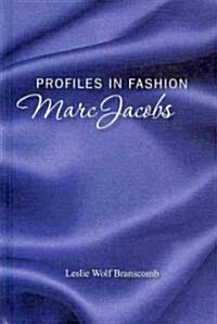 Profiles in Fashion: Marc Jacobs (Library Binding)
