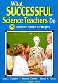 What Successful Science Teachers Do: 75 Research-Based Strategies (Paperback)