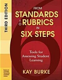From Standards to Rubrics in Six Steps: Tools for Assessing Student Learning (Paperback, 3)