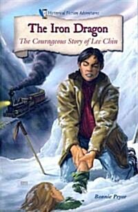 The Iron Dragon: The Courageous Story of Lee Chin (Paperback)