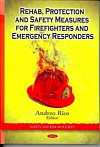 Rehab, Protection & Safety Measures for Firefighters & Emergency Responders (Hardcover, UK)