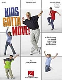 Kids Gotta Move! (Resource): Dictionary of Dance for Young Performers (Hardcover)