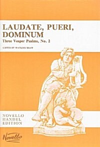 Laudate, Pueri, Dominum (D Major): Three Vesper Psalms, No. 2: Psalm 113 (Vulgate 112) for Soprano Solo, SSATB, Oboes, Strings & Continuo (Organ)      (Paperback)