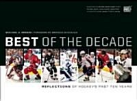 Best of the Decade: Reflections of Hockeys Past Ten Years (Paperback)