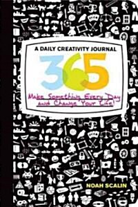 365: A Daily Creativity Journal: Make Something Every Day and Change Your Life! (Paperback)