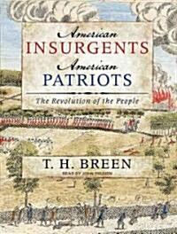 American Insurgents, American Patriots: The Revolution of the People (Audio CD)