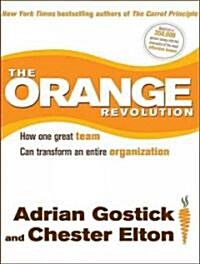 The Orange Revolution: How One Great Team Can Transform an Entire Organization (Audio CD, Library)