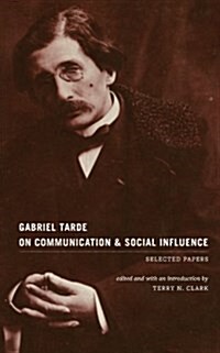 Gabriel Tarde on Communication and Social Influence: Selected Papers (Paperback)