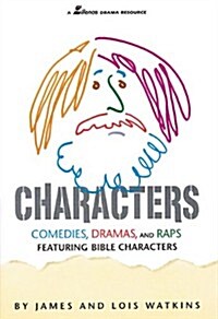 Characters: Comedies, Dramas and Raps Featuring Bible Characters (Paperback)