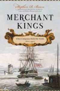 Merchant kings : when companies ruled the world, 1600-1900 1st u.s. ed