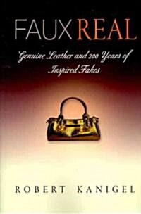 Faux Real: Genuine Leather and 2 Years of Inspired Fakes (Paperback)