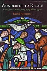 Wonderful to Relate: Miracle Stories and Miracle Collecting in High Medieval England (Hardcover)