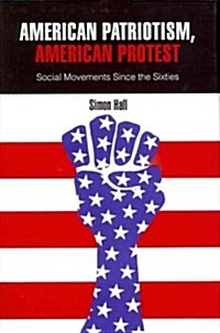 American Patriotism, American Protest: Social Movements Since the Sixties (Hardcover)