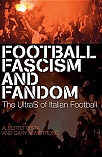 Football, Fascism and Fandom : The UltraS of Italian Football (Paperback)