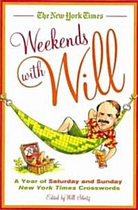 The New York Times Weekends with Will: A Year of Saturday and Sunday New York Times Crosswords (Paperback)