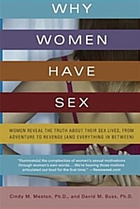 Why Women Have Sex: Women Reveal the Truth about Their Sex Lives, from Adventure to Revenge (and Everything in Between) (Paperback)
