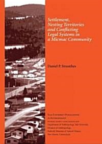 Settlement, Nesting Territories and Conflicting Legal Systems in a Micmac Community (Paperback)