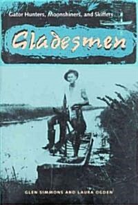 Gladesmen: Gator Hunters, Moonshiners, and Skiffers (Paperback)