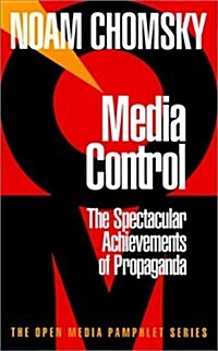 Media Control: The Spectacular Achievements of Propaganda (Open Media Pamphlet) (Paperback, 1st)