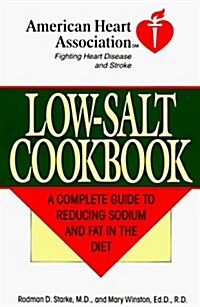 The American Heart Association Low-Salt Cookbook:  A Complete Guide to Reducing Sodium and Fat in the Diet (Paperback)