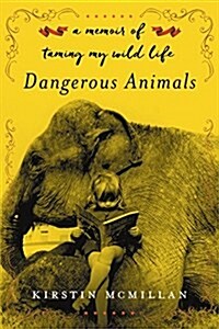 Dangerous Animals: A Memoir with Claws (Hardcover)