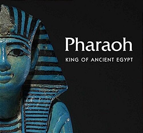 Pharaoh: King of Ancient Egypt (Hardcover)