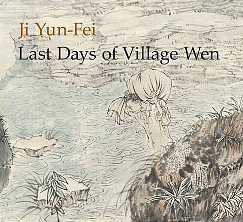 Ji Yun-Fei: Last Days of Village Wen (Paperback)