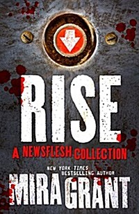 Rise: The Complete Newsflesh Collection (Hardcover)