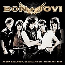 [수입] Bon Jovi - Agora Ballroom, Cleveland OH 17th March 1984 [180g LP]