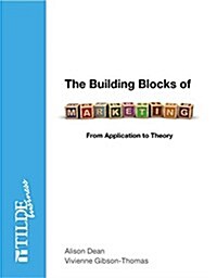 The Building Blocks of Marketing: From Application to Theory (Paperback)