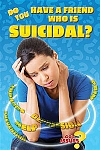 Do You Have a Friend Who Is Suicidal? (Library Binding)