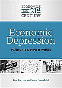 Economic Depression: What It Is and How It Works (Library Binding)