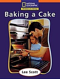 Windows on Literacy Step Up (Social Studies: Me and My Family): Baking a Cake (Paperback)