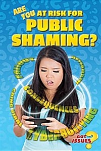 Are You at Risk for Public Shaming? (Library Binding)