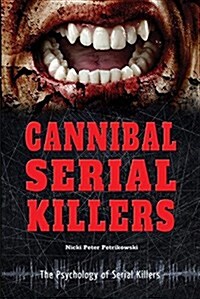 Cannibal Serial Killers (Library Binding)