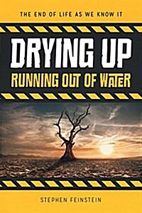 Drying Up: Running Out of Water (Library Binding)