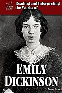 Reading and Interpreting the Works of Emily Dickinson (Library Binding)