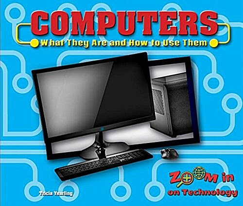 Computers: What They Are and How to Use Them (Library Binding)
