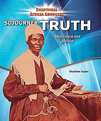 Sojourner Truth: Abolitionist and Activist (Library Binding)
