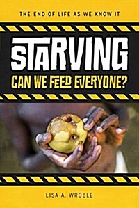 Starving: Can We Feed Everyone? (Library Binding)