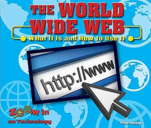 The World Wide Web: What It Is and How to Use It (Paperback)