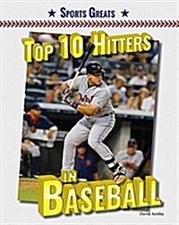 Top 10 Hitters in Baseball (Library Binding)