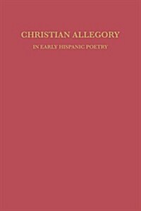 Christian Allegory in Early Hispanic Poetry (Paperback)
