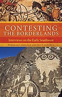 Contesting the Borderlands: Interviews on the Early Southwest (Paperback)