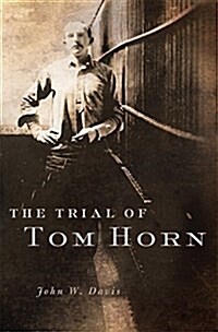 The Trial of Tom Horn (Hardcover)