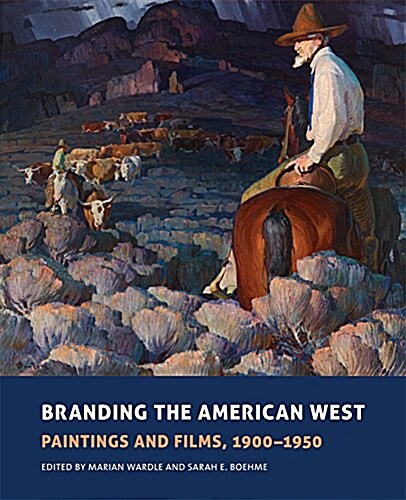 Branding the American West, 23: Paintings and Films, 1900-1950 (Hardcover)