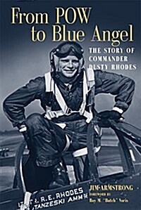 From POW to Blue Angel: The Story of Commander Dusty Rhodes (Paperback)