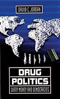 Drug Politics: Dirty Money and Democracies (Paperback)