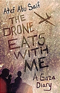 The Drone Eats with Me: A Gaza Diary (Paperback)