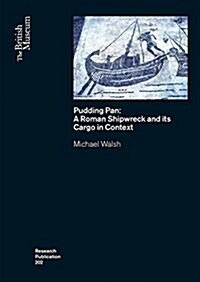Pudding Pan : A Roman Shipwreck and its Cargo in Context (Paperback)